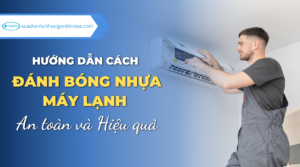 Cách đánh bóng nhựa máy lạnh