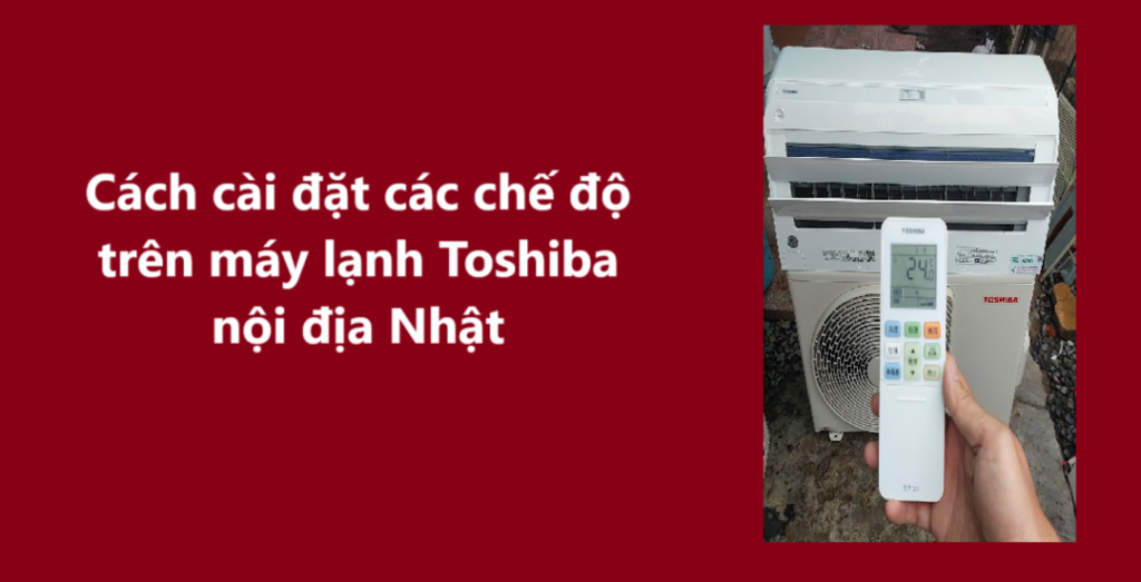 máy lạnh Toshiba nội địa Nhật