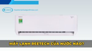 máy lạnh reetech của nước nào