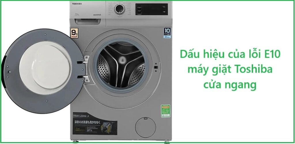 Dấu hiệu của lỗi E10 máy giặt Toshiba cửa ngang