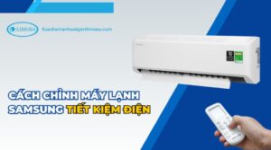 cách chỉnh máy lạnh samsung tiết kiệm điện