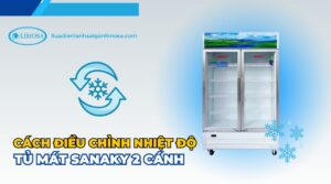 cách điều chỉnh nhiệt độ tủ mát sanaky 2 cánh