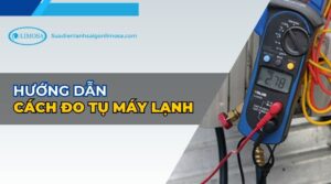 cách đo tụ máy lạnh