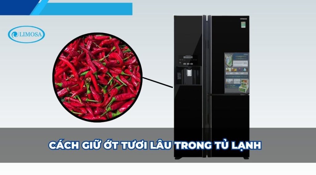 cách giữ ớt tươi lâu trong tủ lạnh