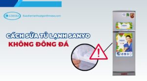 cách sửa tủ lạnh sanyo không đông đá