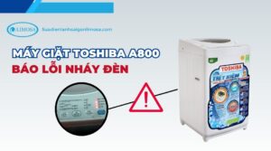 máy giặt toshiba a800 báo lỗi nháy đèn