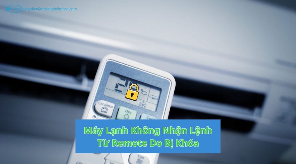 Máy Lạnh Không Nhận Lệnh Từ Remote Do Bị Khóa