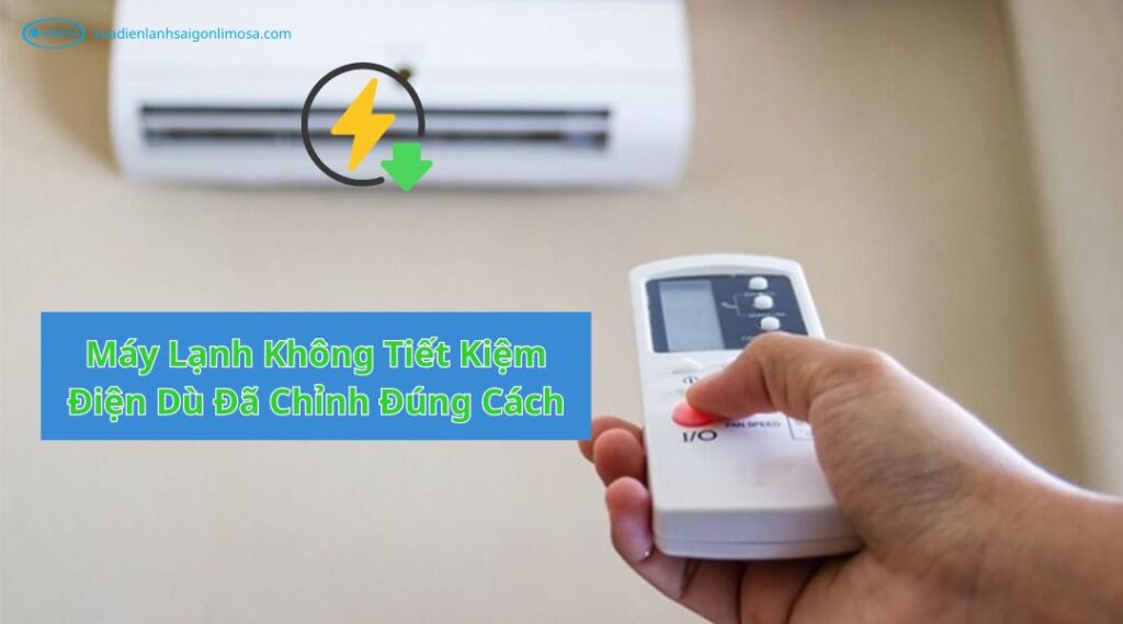 Máy Lạnh Không Tiết Kiệm Điện Dù Đã Chỉnh Đúng Cách