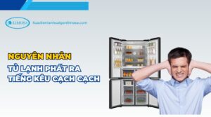 tủ lạnh phát ra tiếng kêu cạch cạch