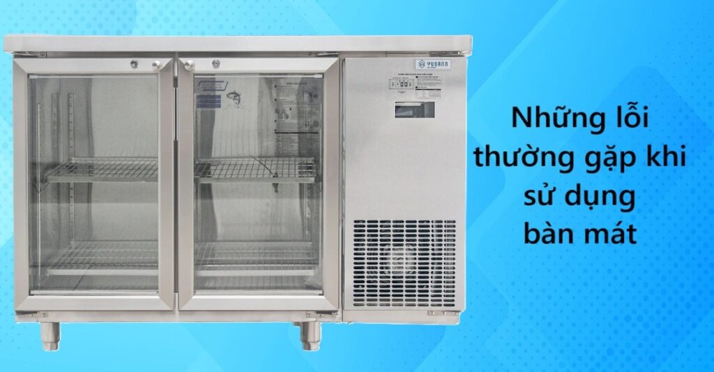 Những lỗi thường gặp khi sử dụng bàn mát