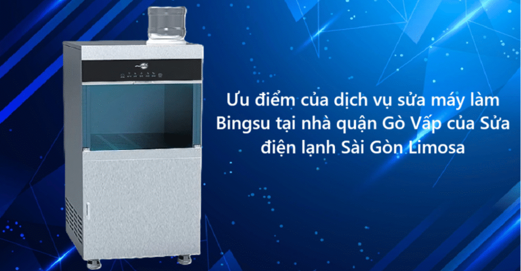 Ưu điểm của dịch vụ sửa máy làm Bingsu tại nhà quận Gò Vấp của Sửa điện lạnh Sài Gòn Limosa