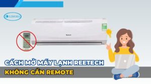 cách mở máy lạnh reetech không cần remote