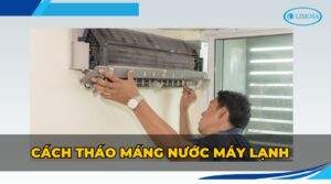 cách tháo máng nước máy lạnh