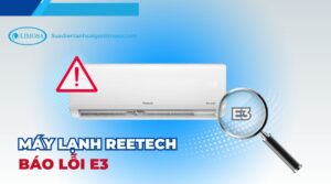 máy lạnh reetech báo lỗi e3
