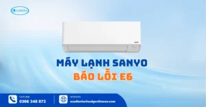 Sửa Máy Lạnh Sanyo Báo Lỗi E6 Từ Thợ Giỏi