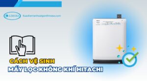cách vệ sinh máy lọc không khí hitachi