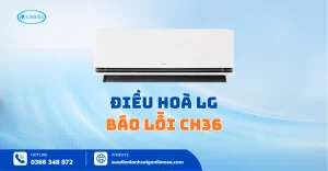 Điều Hoà LG Báo Lỗi CH36 - Nguyên Nhân & Cách Sửa Nhanh Tại Nhà