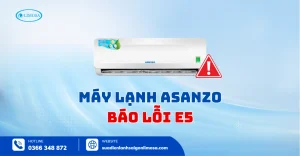 Máy Lạnh Asanzo Báo Lỗi E5: Hướng Dẫn Tự Khắc Phục Từ A - Z