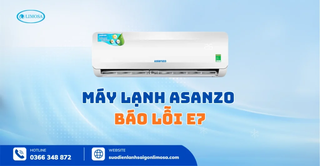 Máy Lạnh Asanzo Báo Lỗi E7 Có Nguy Hiểm Không? Nguyên Nhân Do Đâu?