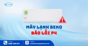 Máy Lạnh Beko Báo Lỗi P4? Hướng Dẫn Tự Kiểm Tra & Sửa Chữa