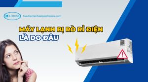 Máy lạnh bị rò rỉ điện là do đâu