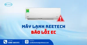 Dấu Hiệu Máy Lạnh Reetech Báo Lỗi EC Và Cách Khắc Phục