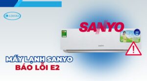 máy lạnh sanyo báo lỗi e2