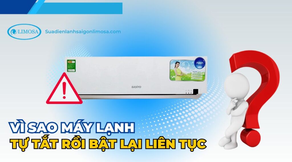 Vì sao máy lạnh tự tắt rồi bật lại liên tục