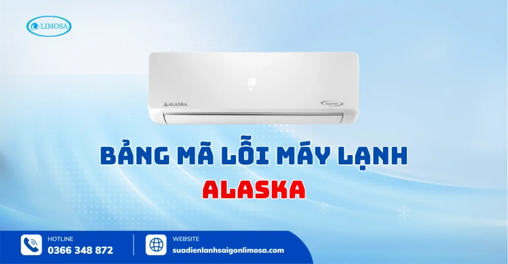 Tra Cứu Bảng Mã Lỗi Máy Lạnh Alaska Mới Nhất & Đầy Đủ A-Z
