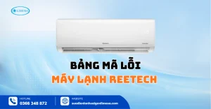 Bảng Mã Lỗi Máy Lạnh Reetech Đầy Đủ