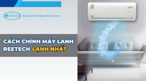 cách chỉnh máy lạnh reetech lạnh nhất