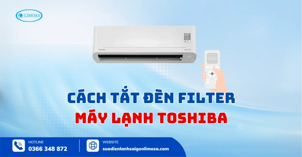 Cách Tắt Đèn Filter Trên Máy Lạnh Toshiba Đơn Giản Tại Nhà
