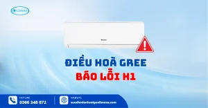 Điều Hòa Gree Báo Lỗi H1 - Khắc Phục Dễ Dàng Tại Nhà