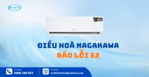 Điều Hòa Nagakawa Báo Lỗi E2 - Sửa Lỗi Tại Nhà An Toàn