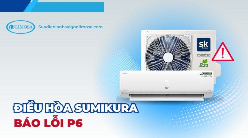 điều hòa sumikura báo lỗi p6