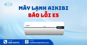 Máy Lạnh Aikibi Báo Lỗi E5