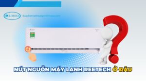 nút nguồn máy lạnh reetech ở đâu