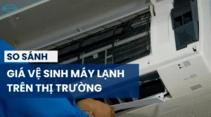 so sánh giá vệ sinh máy lạnh trên thị trường