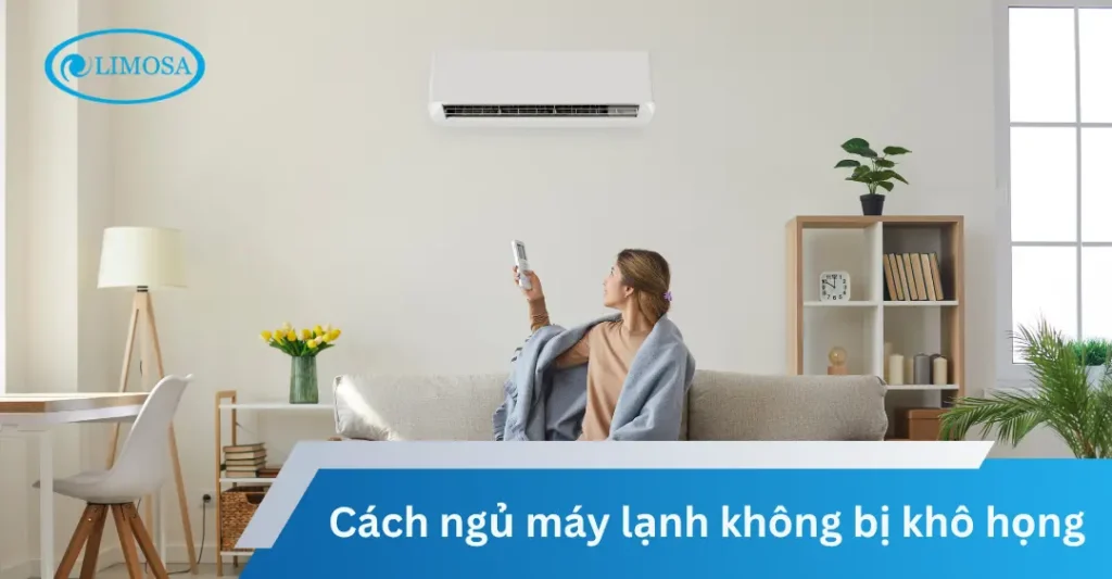 Cách ngủ máy lạnh không bị khô họng