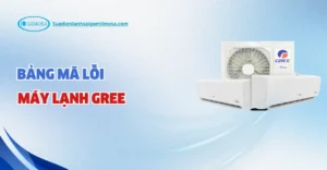 bảng mã lỗi máy lạnh gree
