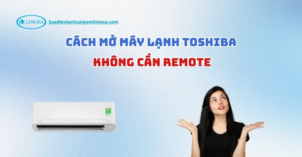 Cách Mở Máy Lạnh Toshiba Không Cần Remote Đơn Giản cách mở máy lạnh toshiba không cần remote