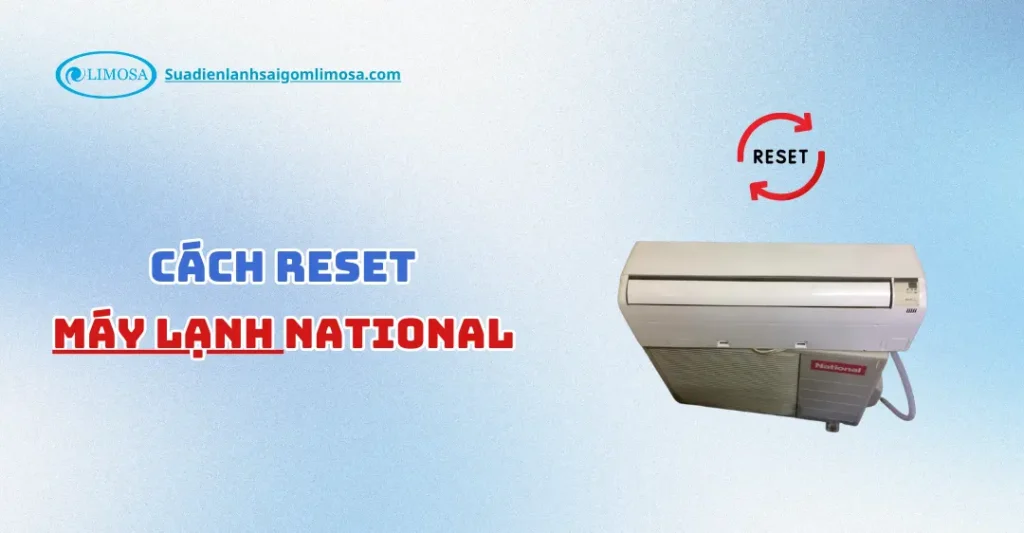 Cách Reset Máy Lạnh National : Hướng Dẫn Chi Tiết Đơn Giản cách reset máy lạnh national