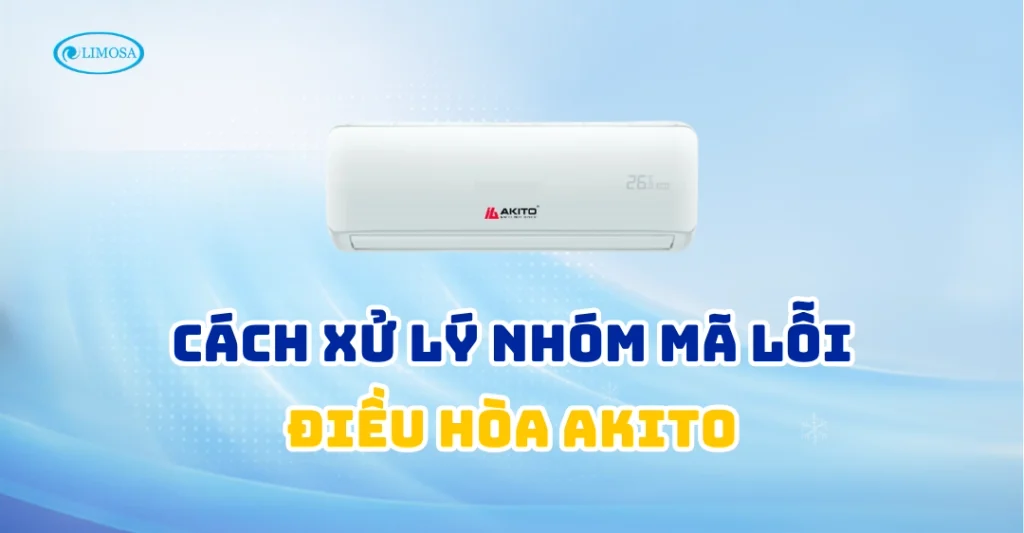 Cách xử lý các nhóm mã lỗi điều hòa Akito