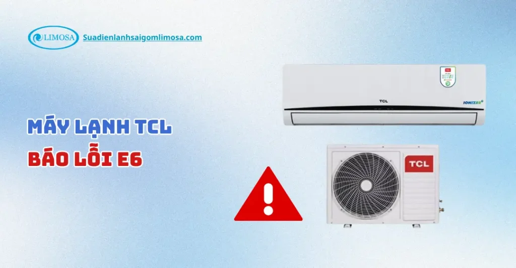 điều hòa tcl báo lỗi e6