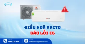Lỗi E6 Điều Hoà Akito - Hướng Dẫn Tự Kiểm Tra & Sửa Nhanh