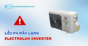 lỗi p4 máy lạnh Electrolux Inverter
