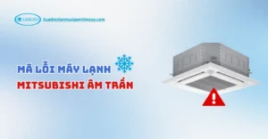 mã lỗi máy lạnh mitsubishi âm trần