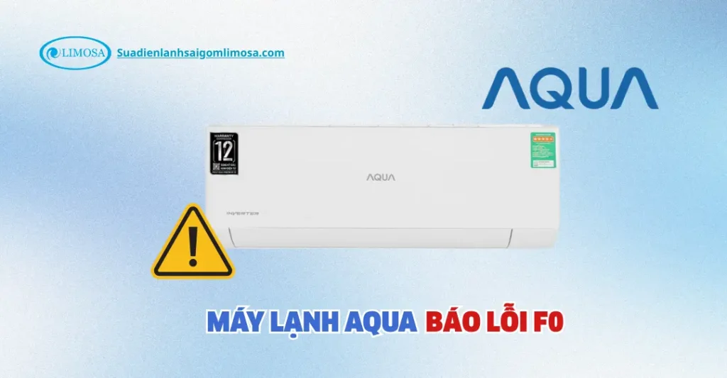 Máy Lạnh Aqua Báo Lỗi F0 Là Gì ? Nguyên Nhân Và Cách Khắc Phục máy lạnh aqua báo lỗi f0