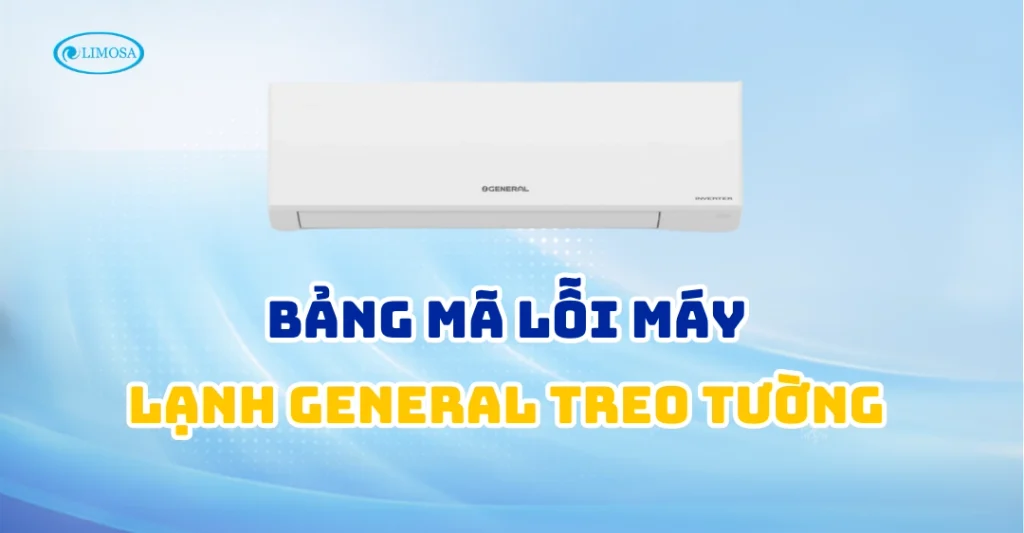 Bảng mã lỗi máy lạnh General treo tường