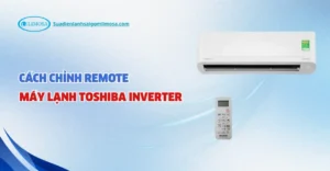 cách điều chỉnh remote máy lạnh toshiba inverter​